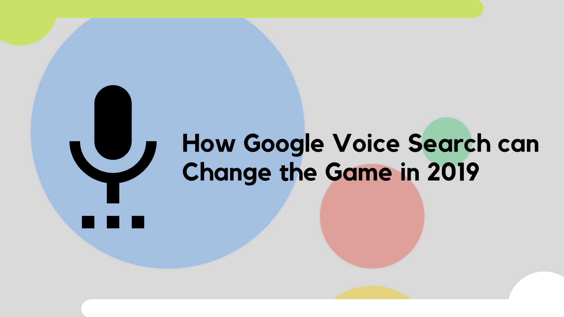 Listen up about How Google Voice Search Can Change the Game in 2019.