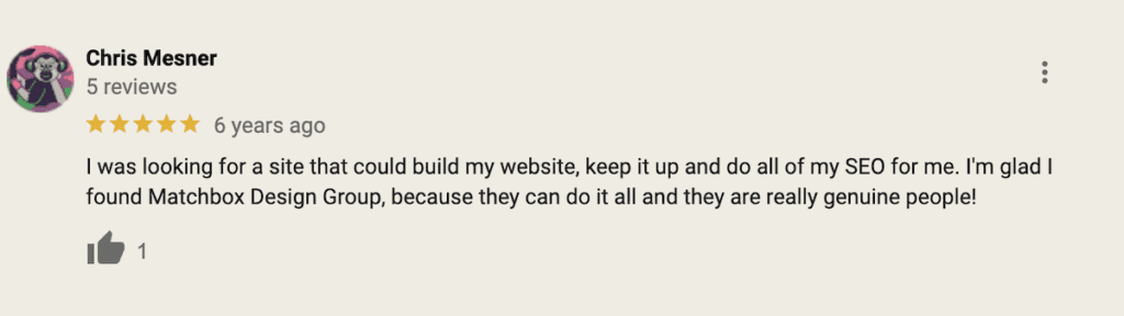 "I was looking for a site that could build my website, keep it up and do all of my SEO for me. I'm glad I found Matchbox Design Group, because they can do it all and they are really genuine people!" - Chris Mesner