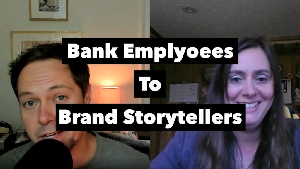 Bank Employees To Brand Storytellers